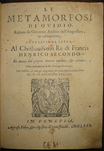 Ex Libris Roma, Libreria Antiquaria, Ovidio (Publius Ovidius Naso) . Le Metamorfosi  di Ovidio. Ridotte da Giovanni Andrea dell'Anguillara, in ottava rima,  impressione sesta di nuovo dal proprio Auttore rivedute, & corrette